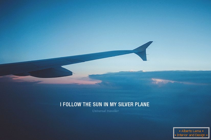 I follow the sun in my silver plane
