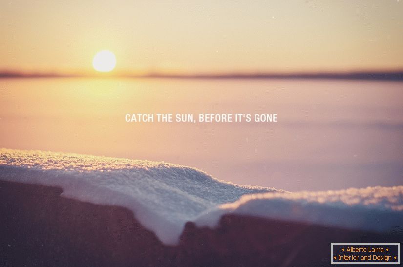 Catch the sun, before its gone